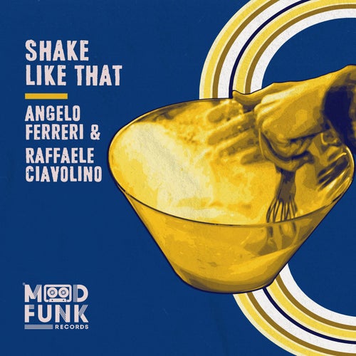 Angelo Ferreri, Raffaele Ciavolino - Shake Like That / Mood Funk Records