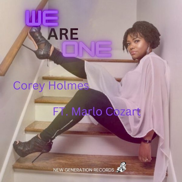 Corey Holmes feat. Marlo Cozart - We Are One / New Generation Records