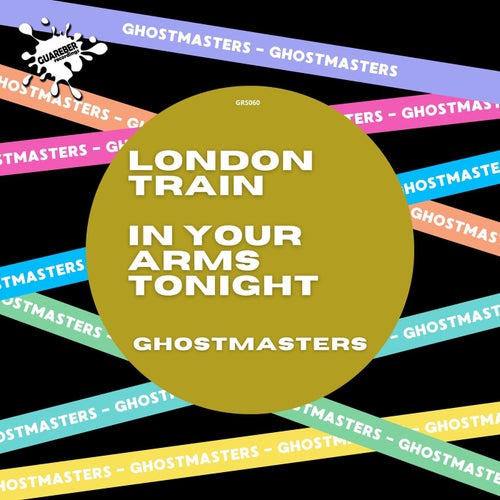 GhostMasters - London Train / In Your Arms Tonight / Guareber Recordings
