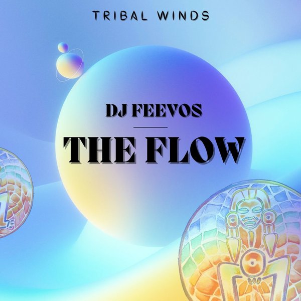 DJ Feevos - The Flow / Tribal Winds