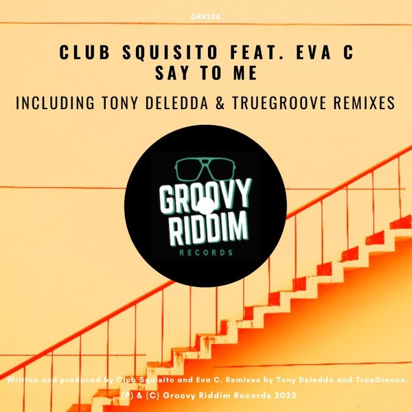 Club Squisito - Say To Me / Groovy Riddim Records