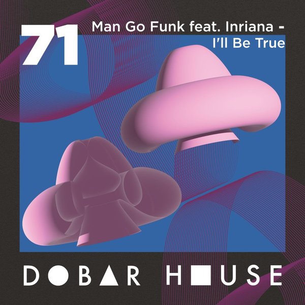 Man Go Funk - I'll Be True / Dobar House
