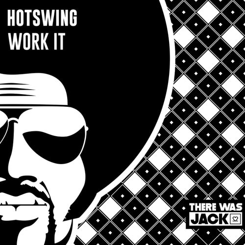 Hotswing - Work It / There Was Jack