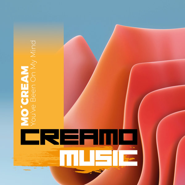 Mo'Cream - You've Been On My Mind / Creamo Music