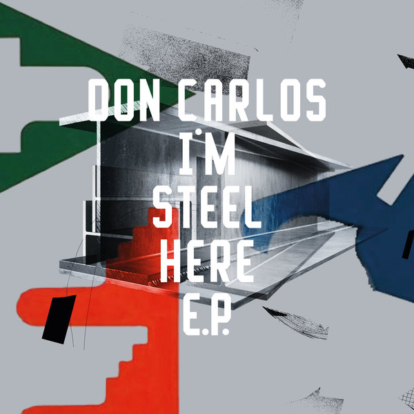 Don Carlos - I'm Steel Here EP / Freerange