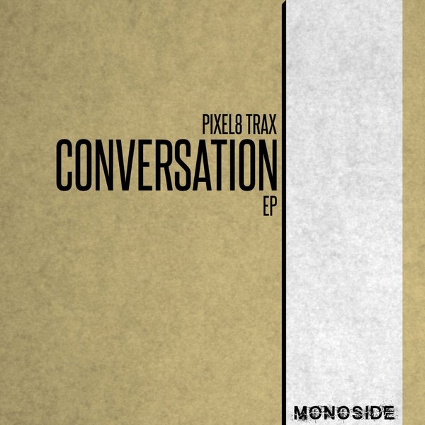 Pixel8 Trax - Conversation EP / MONOSIDE