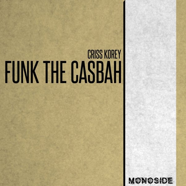 Criss Korey - Funk The Casbah / MONOSIDE
