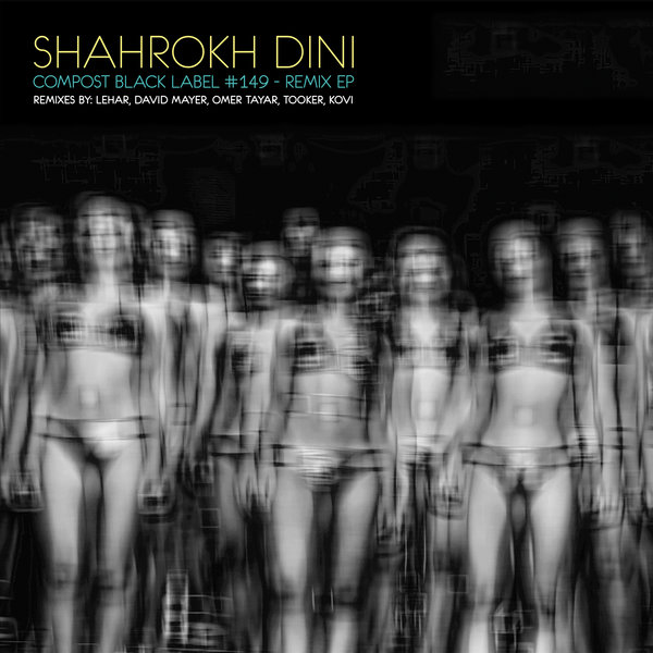 Shahrokh Dini - Compost Black Label #149 - Remix EP / Compost Records