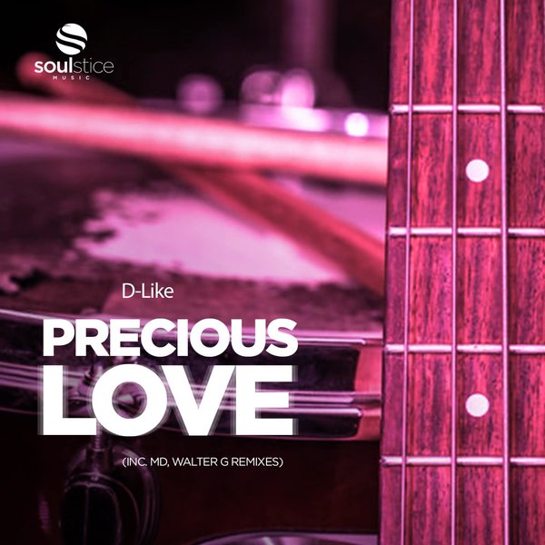 D-Like - Precious Love (inc. MD, Walter G Remixes) / Soulstice Music