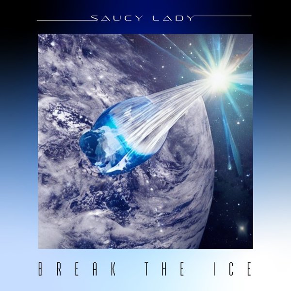 Saucy Lady - Break The Ice (Giant Maxi Single) / Star Creature Universal Vibrations