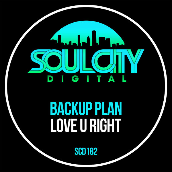 Backup Plan - Love U Right / Soul City Digital