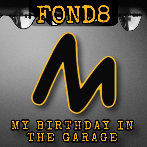 Fond8 - My Birthday In The Garage / Metropolitan Promos