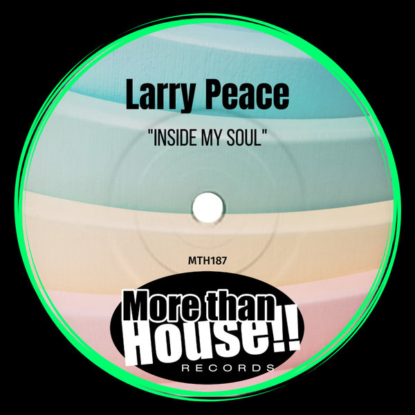 Larry Peace - Inside MY Soul / More than House!!
