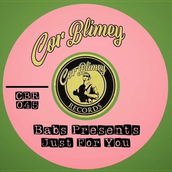 Babs Presents - Just For You / Cor Blimey Records