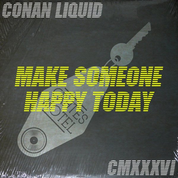 Conan Liquid - Make Someone Happy Today / Crates Motel Records