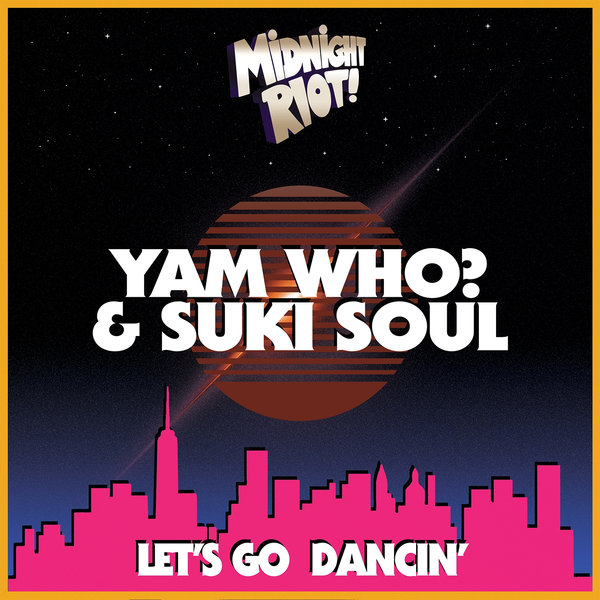 Yam Who? - Let's Go Dancin' / Midnight Riot