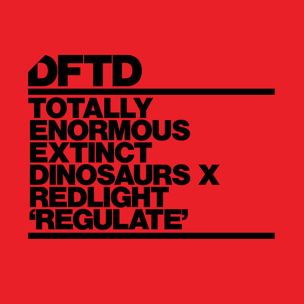 Totally Enormous Extinct Dinosaurs X Redlight - Regulate / DFTD