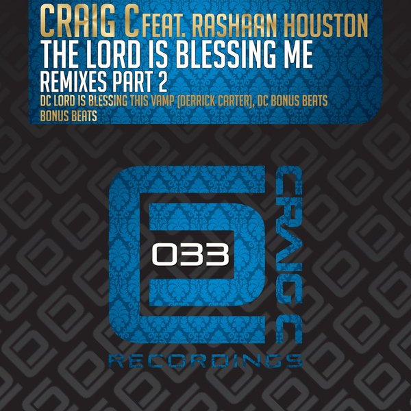 Craig C ft RaShaan Houston - The Lord Is Blessing Me (Remixes), Pt.2 / Craig C Recordings