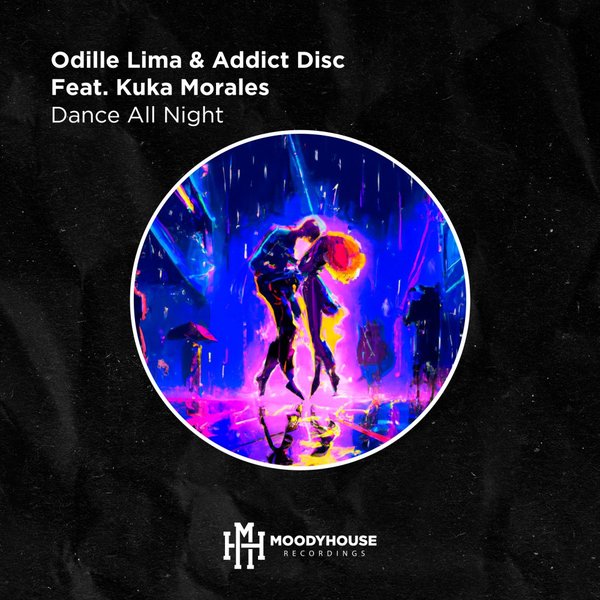Odille Lima, Addict Disc, Kuka Morales - Dance All Night / MoodyHouse Recordings