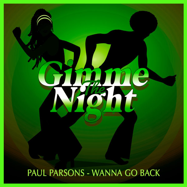 Paul Parsons - Wanna Go Back / Gimme The Night
