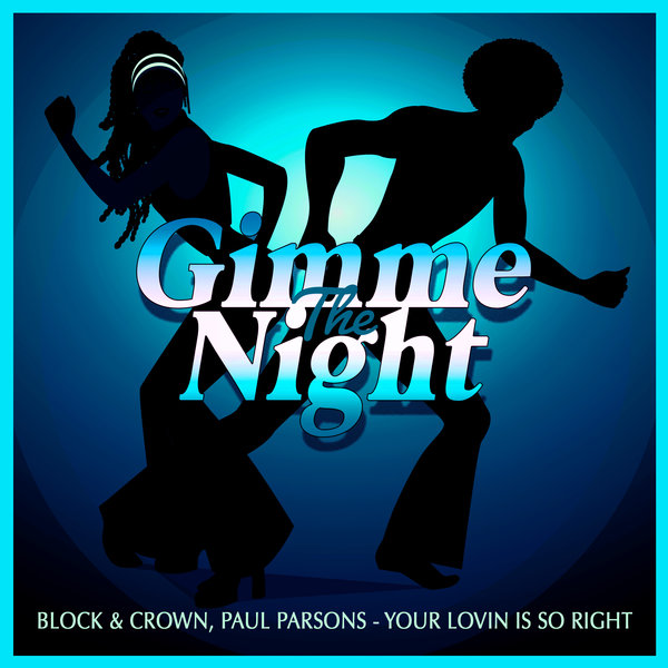 Block & Crown, Paul Parsons - Your Lovin Is So Right / Gimme The Night
