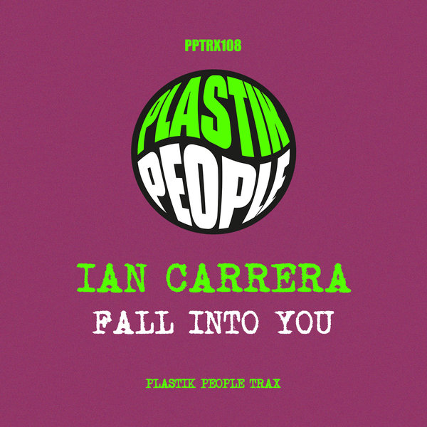Ian Carrera - Fall Into You / Plastik People Digital