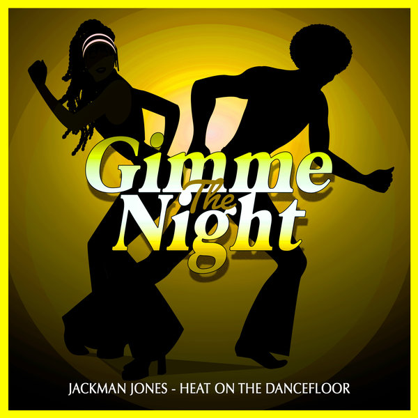jackman Jones - Heat On The Dancefloor / Gimme The Night