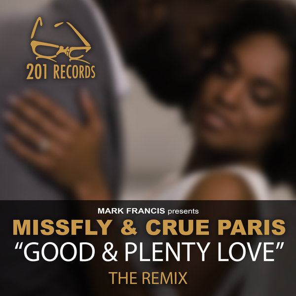 MissFly and Crue Paris - Good & Plenty Love (The Remix) / 201 Records