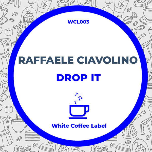 Raffaele Ciavolino - Drop It / White Coffee Label