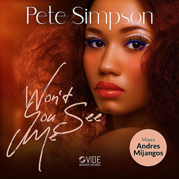 Pete Simpson- Won't You See Me (Mijangos Mixes) / Vibe Boutique Records