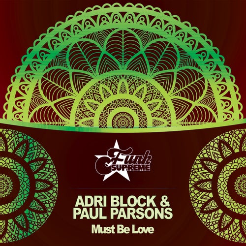 Paul Parsons, Adri Block - Must Be Love / FUNK SUPREME