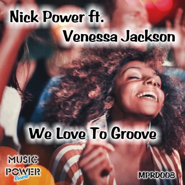 Nick Power feat. Venessa Jackson - We Love to Groove / Music Power Records