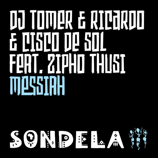 DJ Tomer, Ricardo & Cisco De Sol feat. Zipho Thusi - Messiah / Sondela Recordings
