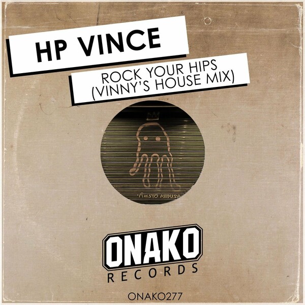 HP Vince - Rock Your Hips (Vinny’s House Mix) / Onako Records