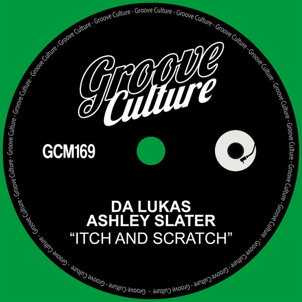 Da Lukas, Ashley Slater - Itch And Scratch / Groove Culture