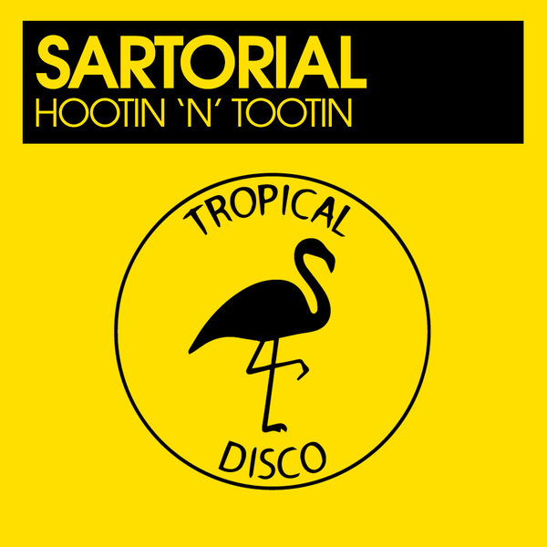 Sartorial - Hootin 'N' Tootin / Tropical Disco Records
