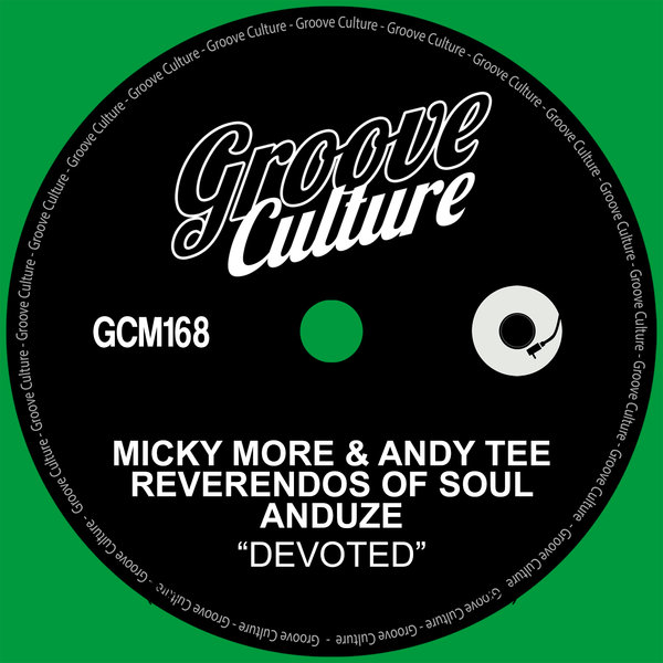 Micky More & Andy Tee, Reverendos Of Soul, Anduze - Devoted / Groove Culture