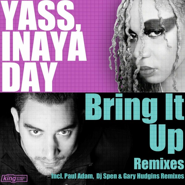 Yass & Inaya Day - Bring It Up (Remixes) / King Street Sounds