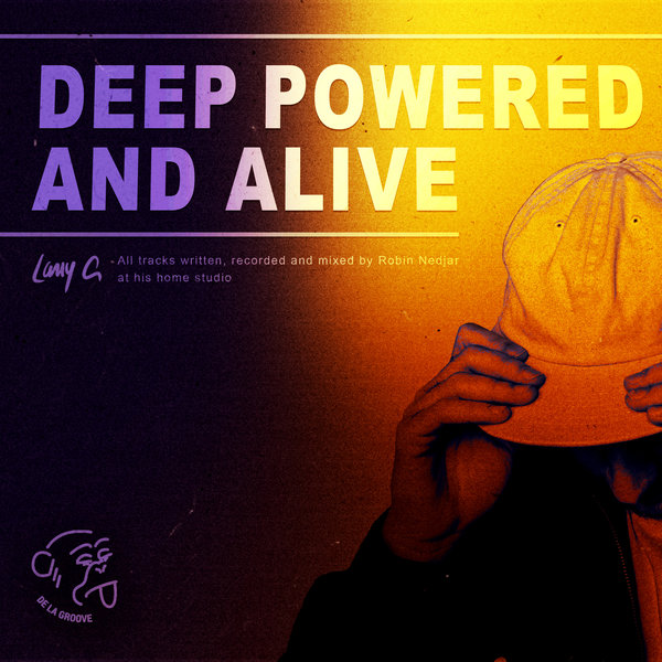 Larry G - Deep, Powered and Alive / De La Groove