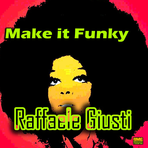 Raffaele Giusti - Make It Funky / OMG House Records
