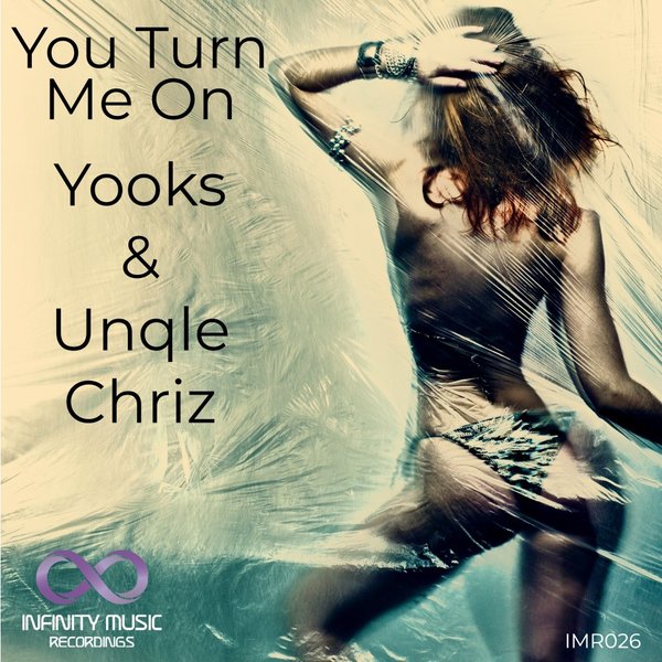 Yooks & Unqle Chriz - You Turn Me On / Infinity Music Recordings