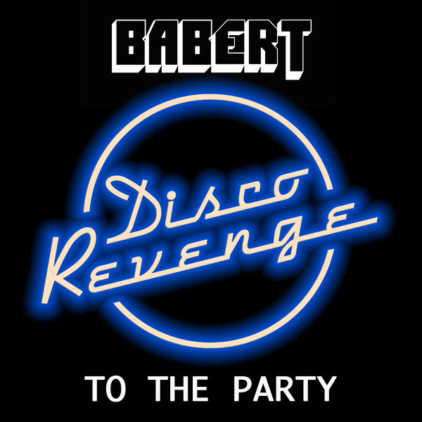 Babert - To the Party / Disco Revenge