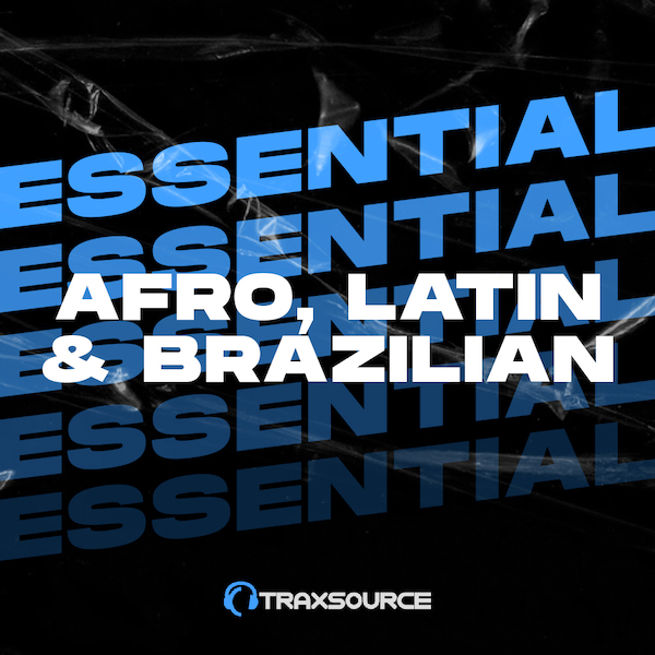 Traxsource TOP 100, Afro, Latin, Brazilian (25 Mar 2023)