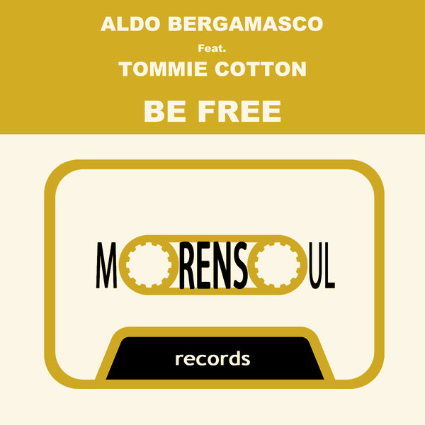 Aldo Bergamasco feat. Tommie Cotton - BE FREE / Morensoul