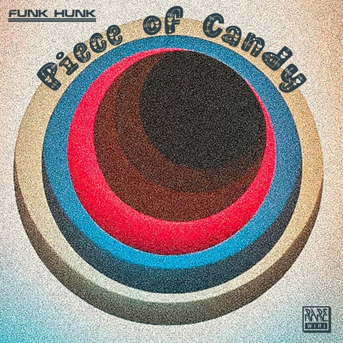 Funk Hunk - Piece of Candy / Rare Wiri Records