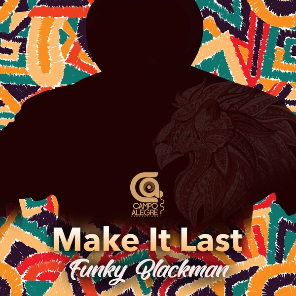 Funky Blackman - Make It Last / Campo Alegre Productions