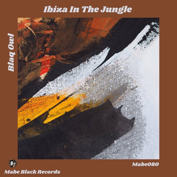 Blaq Owl - Ibiza in the Jungle / MABE BLACK RECORDS