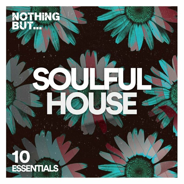 VA - Nothing But... Soulful House Essentials, Vol. 10 / Nothing But