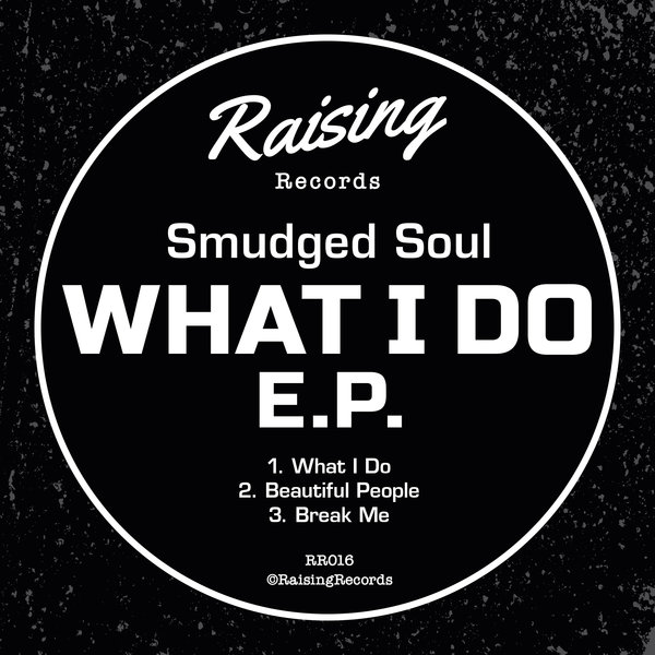 Smudged Soul - What I Do EP / Raising Records