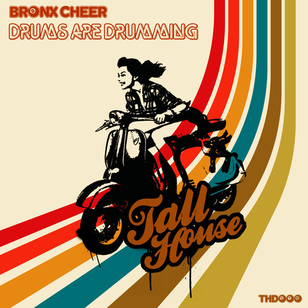 Bronx Cheer - Drums Are Drumming / Tall House Digital